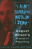 I Ain't Sorry for Nothin' I Done: August Wilson's Process of Playwriting (Limelight)