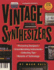 Vintage Synthesizers: Groundbreaking Instruments and Pioneering Designers of Electronic Music Synthesizers