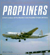 Propliners: a Half-Century of the World's Great Propeller-Driven Airliners (Enthusiast Color Series)