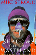 Shadows on the Wasteland: Crossing Antarctica With Ranulph Fiennes