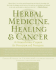 Herbal Medicine, Healing & Cancer: a Comprehensive Program for Prevention and Treatment