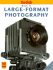 Large-Format Photography (Kodak Publication, No. O-18e. )