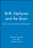 Birth Asphyxia and the Brain Basic Science and Clinical Implications