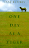 One Day as a Tiger: a Novel