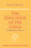 The Education of the Child: and Early Lectures on Education (Cw 293 & 66) (Volume 25) (Foundations of Waldorf Education)