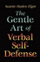 The Gentle Art of Verbal Self-Defense