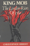 King Mob: the Story of Lord George Gordon and the Riots of 1780