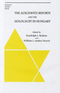 The Auschwitz Reports and the Holocaust in Hungary (Holocaust Studies)