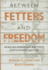 Between Fetters & Freedom (James N. Griffith Endowed Series in Baptist Studies)