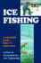Ice Fishing: a Complete Guide, Basic to Advanced