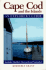 Cape Cod and the Islands: an Explorer's Guide (1995 Ed)
