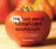 The Too Many Tomatoes Cookbook: Classic & Exotic Recipes From Around the World