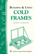 Building & Using Cold Frames: Garden Way Publishing Bulletin a-39