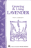 Growing & Using Lavender: Storey's Country Wisdom Bulletin a-155