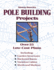Monte Burchs Pole Building Projects: Over 25 Low-Cost Plans