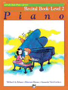 Alfred's Basic Piano Library-Recital Book 2: Learn to Play With This Esteemed Piano Method