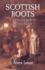 Scottish Roots: Step-By-Step Guide for Ancestor-Hunters in Scotland and Overseas