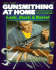 Gunsmithing at Home: Lock, Stock & Barrel-a Complete Step-By-Step Fully Illustrated Guide to the Art of Gunsmithing, 2nd Edition