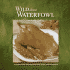 Wild About Waterfowl: World-Class Recipes for the Game Connoisseur