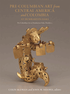 Pre-Columbian Art From Central America and Colombia at Dumbarton Oaks (Pre-Columbian Art at Dumbarton Oaks)