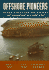 Offshore Pioneers: Brown & Root and the History of Offshore Oil and Gas