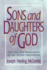 Sons and Daughters of God: the Loss and Restoration of Our Divine Inheritance