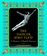 The Dancer Who Flew: a Memoir of Rudolf Nureyev