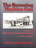 The Browning Machine Gun-Rifle Calibre Browning Abroad: Volume 2
