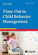 Time-Out for Child Behavior Management (Advances in Psychotherapy: Evidence-Based Practice, 48)