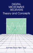 Digital Microwave Receivers: Theory and Concept (Artech Electronic Defense Library)