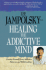 Healing the Addictive Mind: Freeing Yourself From Addictive Patterns and Relationships