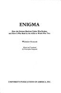 Enigma: How the German Machine Cipher Was Broken and How It Was Read By the Allies in World War Two