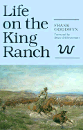 Life on the King Ranch (Volume 49) (Centennial Series of the Association of Former Students, Texas a&M University)
