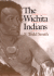 The Wichita Indians: Traders of Texas and the Southern Plains, 1540-1845 (Volume 87) (Centennial Series of the Association of Former Students, Texas a&M University)