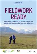 Fieldwork Ready: an Introductory Guide to Field Research for Agriculture, Environment, and Soil Scientists