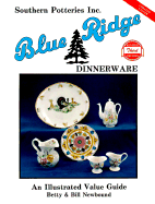 Blue Ridge Dinnerware: Southern Potteries Incorporated: an Illustrated Value Guide/Betty and Bill Newbound