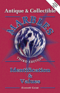 Antique and Collectible Marbles: Identification & Values, 3rd Edition