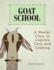 Goat School: a Master Class in Caprine Care and Cooking