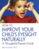 How to Improve Your Child's Eyesight Naturally: a Thoughtful Parent's Guide