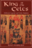 King of the Celts: Arthurian Legends and Celtic Tradition