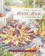Mostly Macro: a Guide to Healthy Cuisine for the Discriminating Palate