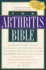 The Arthritis Bible: a Comprehensive Guide to Alternative Therapies and Conventional Treatments for Arthritic Diseases