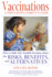 Vaccinations: a Thoughtful Parent's Guide: How to Make Safe, Sensible Decisions About the Risks, Benefits, and Alternatives
