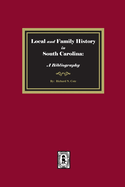 Local and Family History in South Carolina: a Bibliography