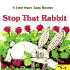 Stop That Rabbit (First-Start Easy Readers)