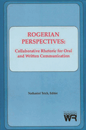 Rogerian Perspectives: Collaborative Rhetoric for Oral and Written Communication