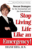 Stop Living Life Like an Emergency! : Rescue Strategies for the Overworked and Overwhelmed