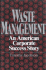 Waste Management: an American Corporate Success Story