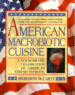 American Macrobiotic Cuisine: a Macrobiotic Celebration of American Ethnic Cooking