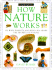 How Nature Works: 100 Ways Parents & Kids Can Share the Secrets of Nature